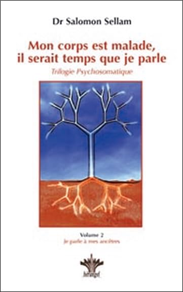 Mon corps est malade Tome 2: Tome 2, Je parle à mes ancêtres La programmation des maladies Partnership & Love