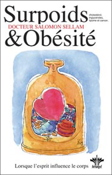 Lorsque l'esprit influence le corps. Vol. 3. Psychosomatique clinique du surpoids et de l'obésité : rétention d'eau, graisse, cellulite, lipomes et cancers, cholestérol et triglycérides book