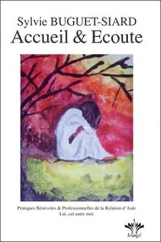 Accueil et écoute: Pratiques bénévole et professionnelle de la relation d'aide Psychology