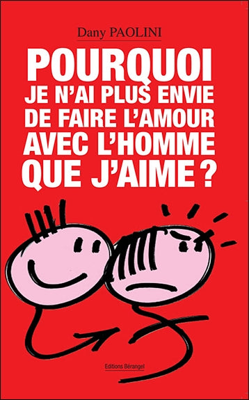 Pourquoi je n'ai plus envie de faire l'amour avec l'homme que j'aime ? : un nouveau voyage dans nos relations intimes Partnership & Love