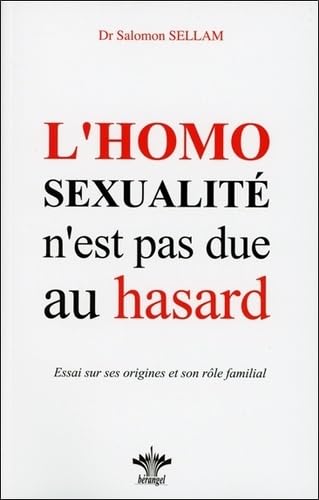 L'homosexualité n'est pas due au hasard: Essai sur ses origines, sa place et son rôle dans l'économie familiale Psychology