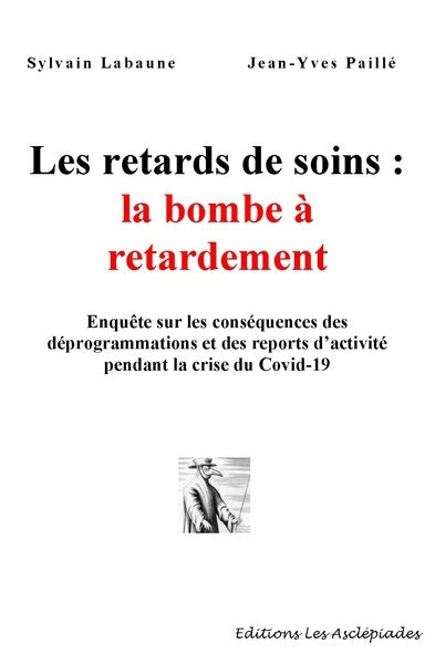 Les retards de soins : la bombe à retardement : enquête sur les conséquences des déprogrammations et des reports d'activité pendant la crise du Covid-19 Medicine