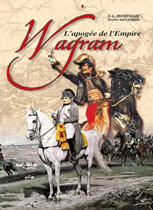 WAGRAM L APOGEE DE L EMPIRE: L'apogée de l'Empire Books