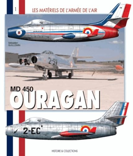 Md 450 Ouragan: Le premier chasseur à réaction français (Les Materials de l'Armee de l'air) Social Sciences