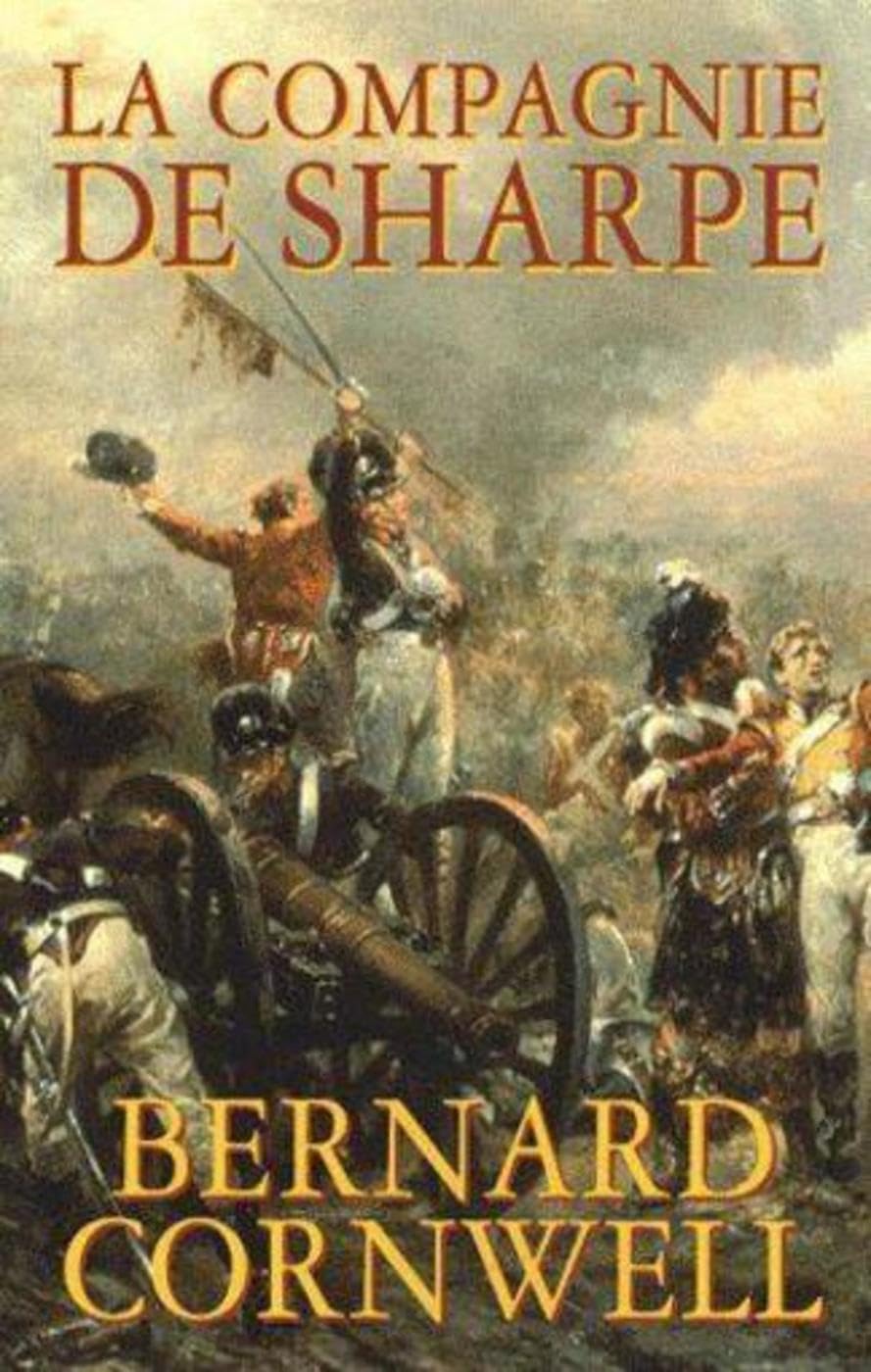 La compagnie de Sharpe: Richard Sharpe et le siège de Badajoz, janvier-avril 1812 Books
