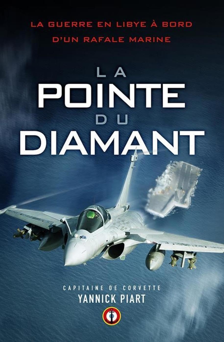 La pointe du diamant: La guerre en Libye à bord d'un Rafale marine Politics & History