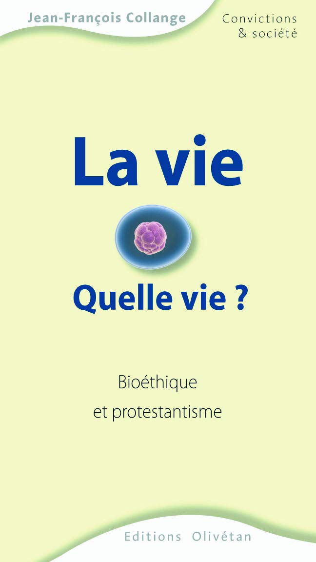 La vie: Quelle vie ? Bioéthique et protestantisme book