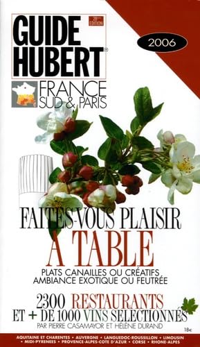 Guide Hubert France Sud & Paris : faites-vous plaisir à table : plats canailles ou créatifs, ambiance exotique ou feutrée Books