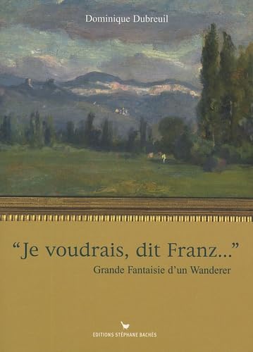 "Je voudrais, dit Franz ...": Grande Fantaisie d'un Wanderer book