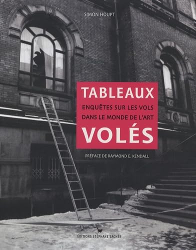 Tableaux volés: Enquêtes sur les vols dans le monde de l'Art Books