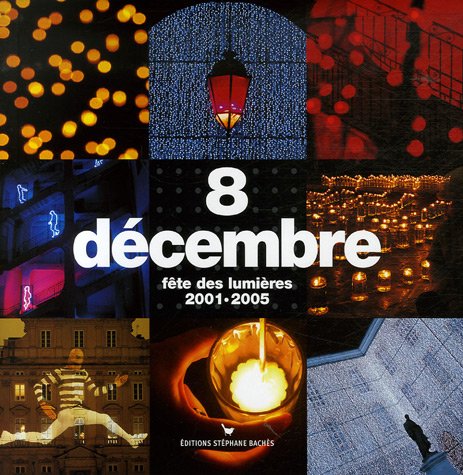 8 Décembre: Fête des lumières 2001-2005 Books