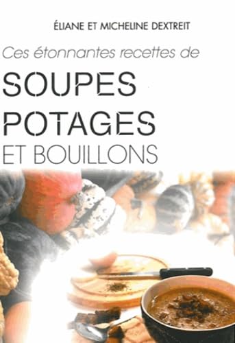 Etonnantes recettes soupes. potages et bouillons Leisure, Home & Garden