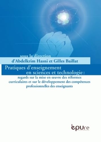Pratiques d'enseignement en sciences et technologies : Regards sur la mise en oeuvre des réfomres curriculaires et sur le développement des compétences professionnelles des enseigants Education & Training