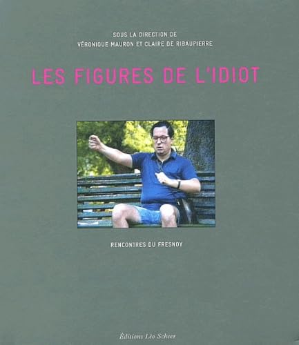 Figures de l'idiot (Les): Rencontre du Fresnoy Film, Art & Culture
