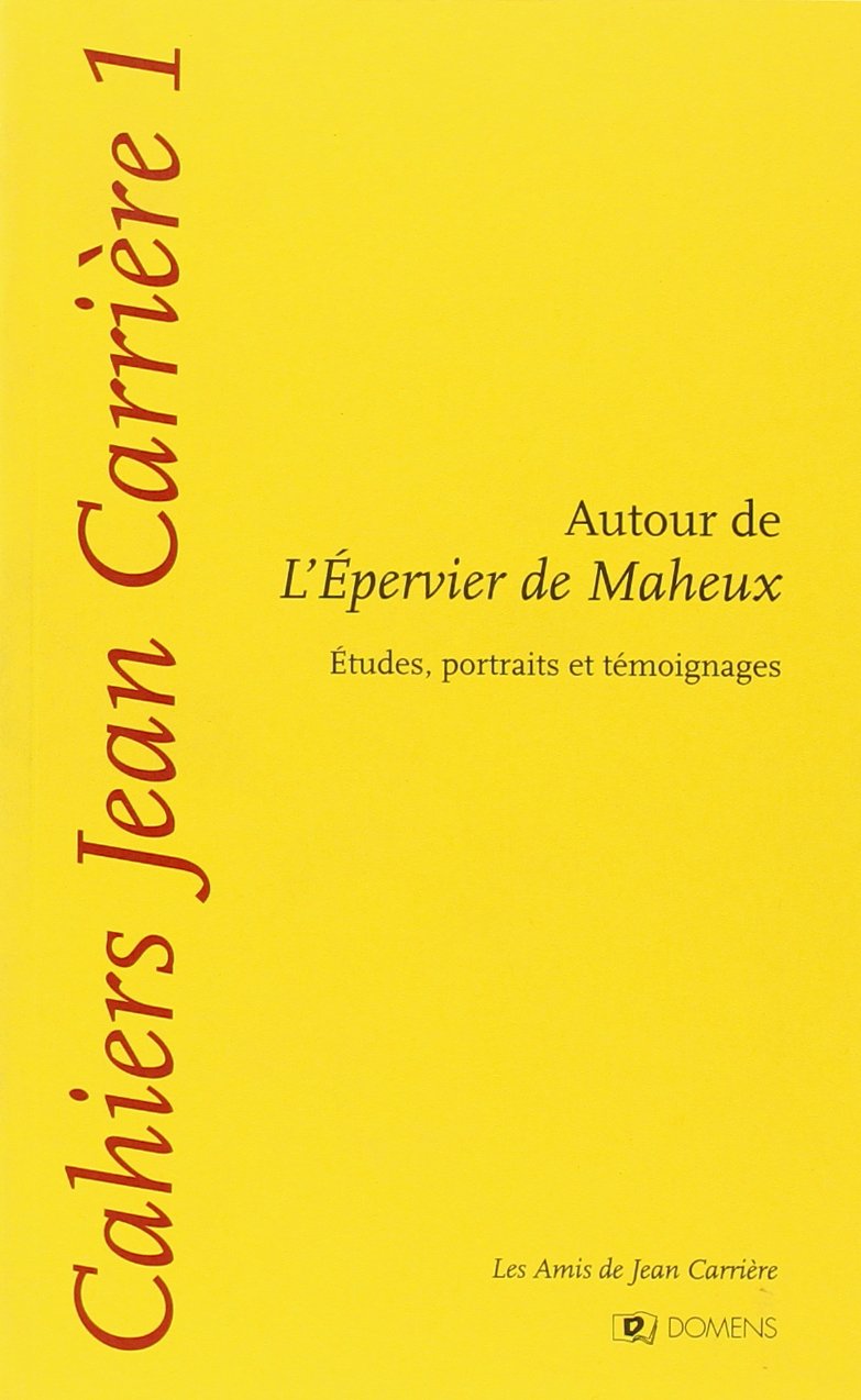 Cahiers Jean Carrière 1 - Autour de "l'Epervier de Maheux" Essays & Short Stories
