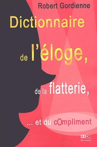 Dictionnaire de l'éloge, de la flatterie et du compliment Books