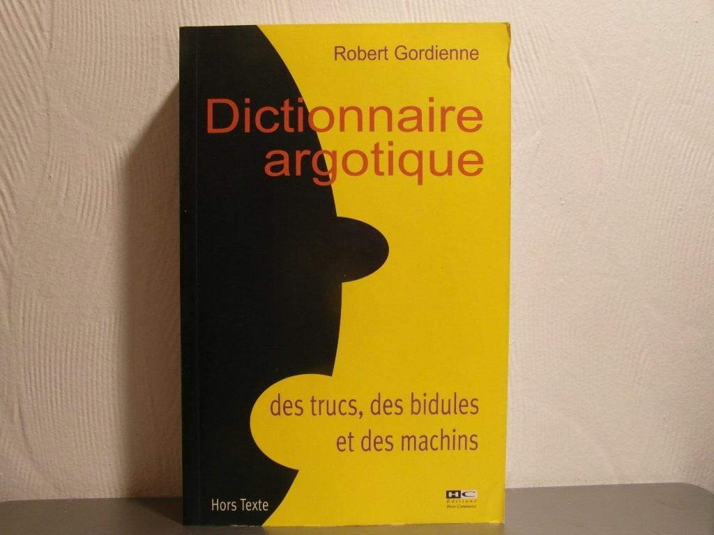 Dictionnaire argotique des trucs, des bidules et des machins Books
