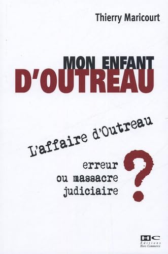 Mon enfant d'Outreau: L'affaire d'Outreau : erreur ou massacre judiciaire ? Books