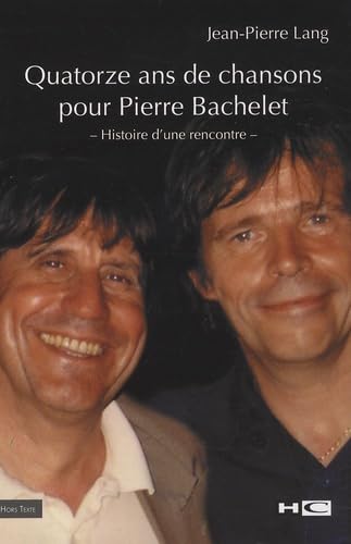 Quatorze ans de chansons pour Pierre Bachelet: Histoire d'une rencontre Books