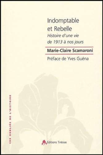 Indomptable et rebelle : Histoire d'une vie de 1913 à nos jours book