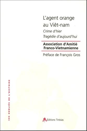 L'agent orange au Viêt-nam : Crime d'hier, tragédie d'aujourd'hui Politics & History
