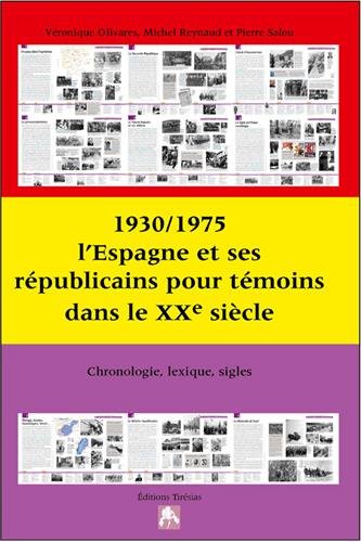 1930-1975, l'Espagne et ses républicains pour témoins dans le XXe siècle : chronologie, lexique, sigles Politics & History