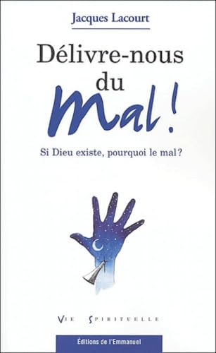 Délivre-nous du mal ! : Si Dieu existe, pourquoi le mal ? Religion & Esotericism