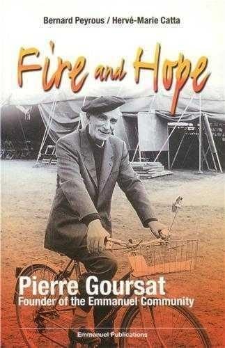 Fire and Hope: Pierre Goursat, Founder of the Emmanuel Community Memories