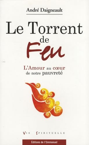 Le Torrent de Feu : L'Amour au coeur de notre pauvreté Religion & Esotericism