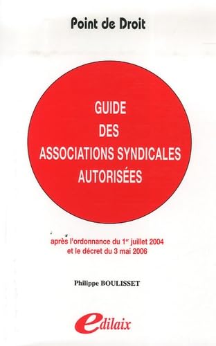 Guide des associations syndicales autorisées : (Après l'ordonnance du 1er juillet 2004 et le décret du 3 mai 2006) book