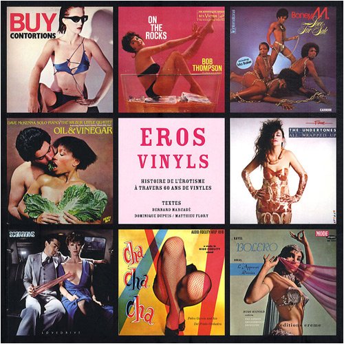Eros vinyls: Histoire de l'érotisme à travers 60 ans de vinyles Books