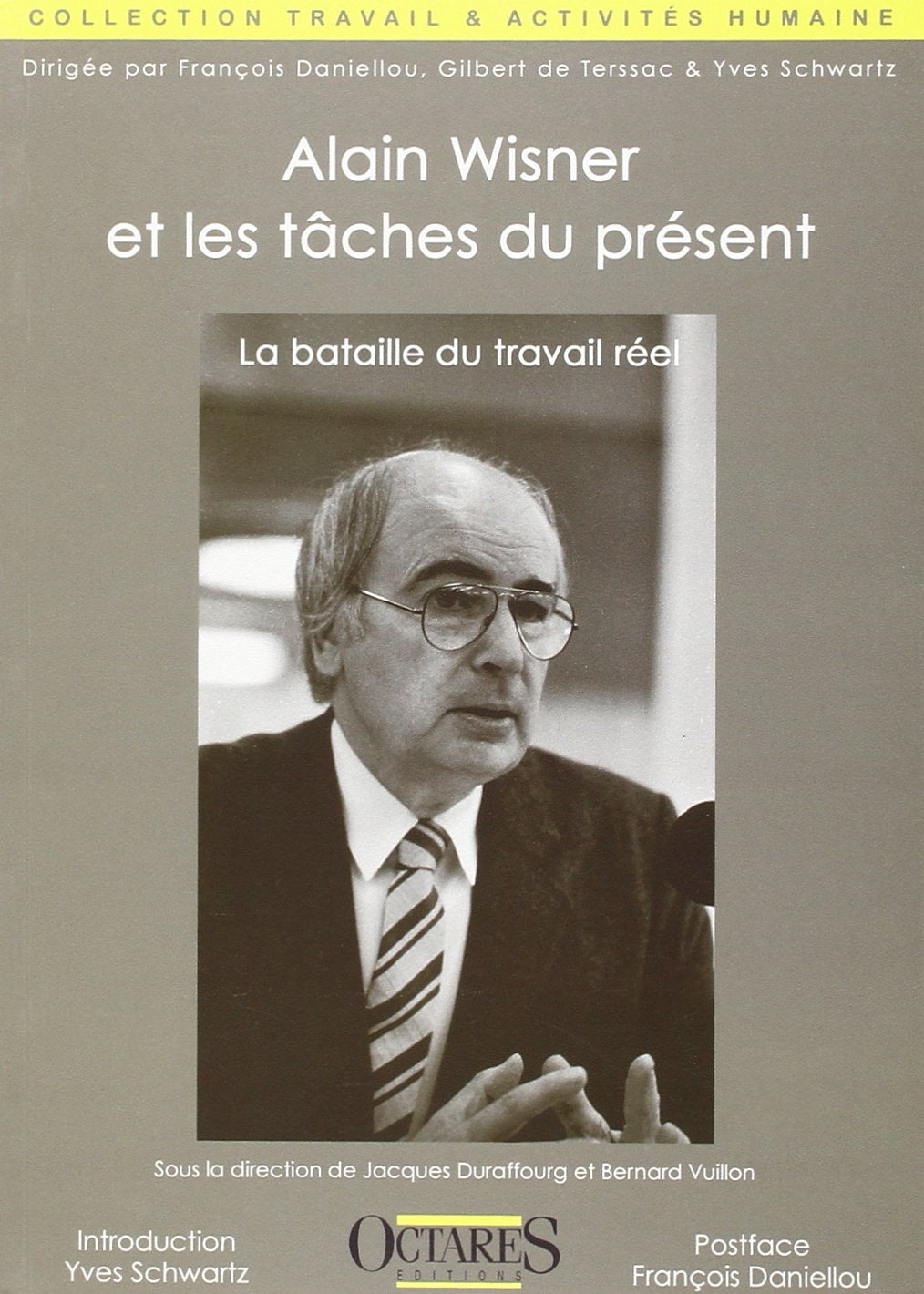 Alain Wisner et les tâches du présent. La bataille du travail réel Books