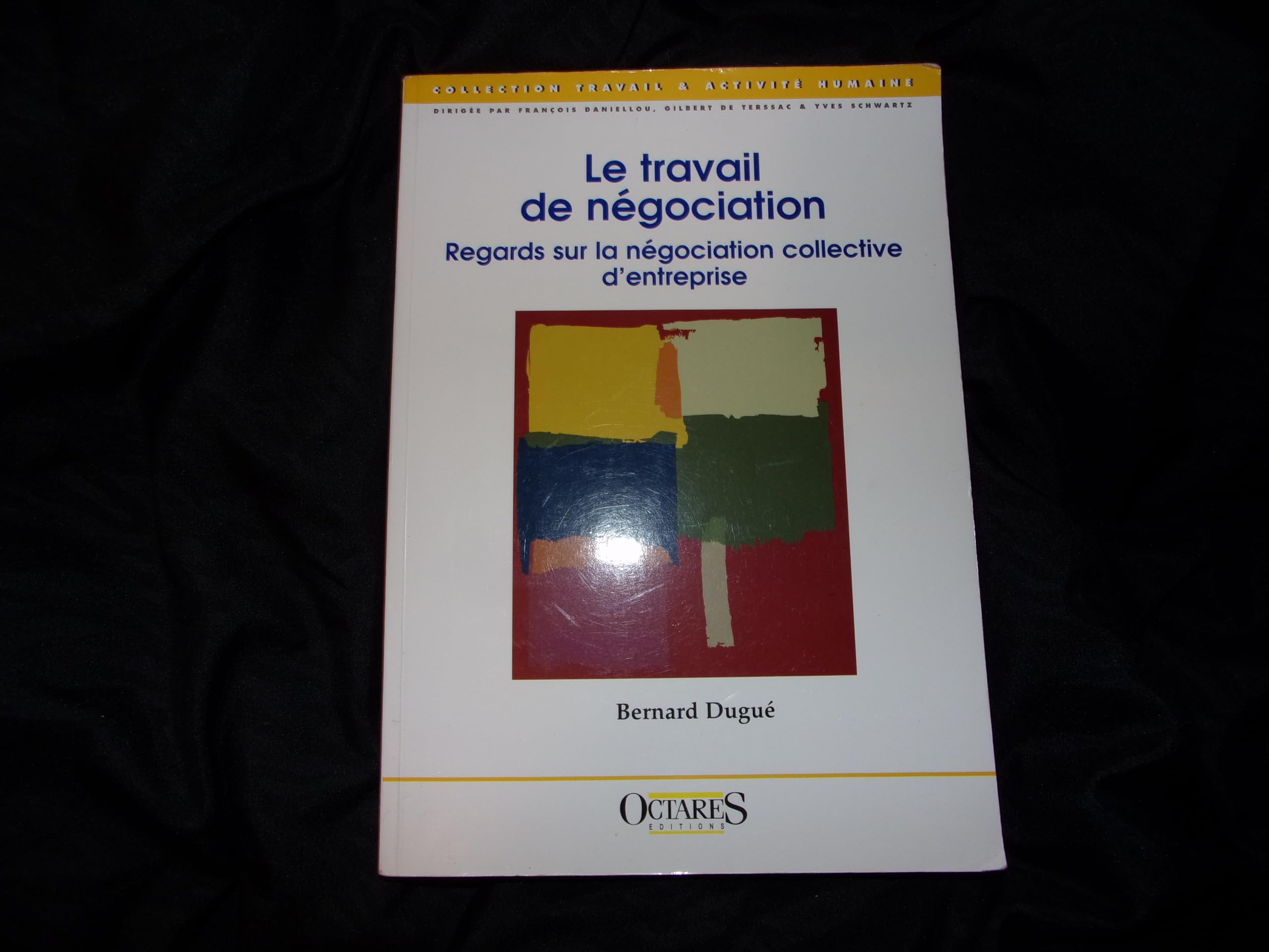 Le travail de négociation : regards sur la négociation collective d'entreprise Books