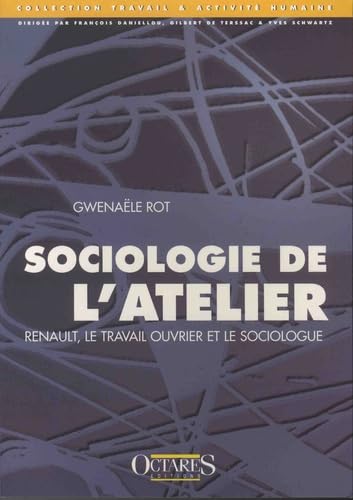 Sociologie de l'atelier : Renault, le travail ouvrier et le sociologue book