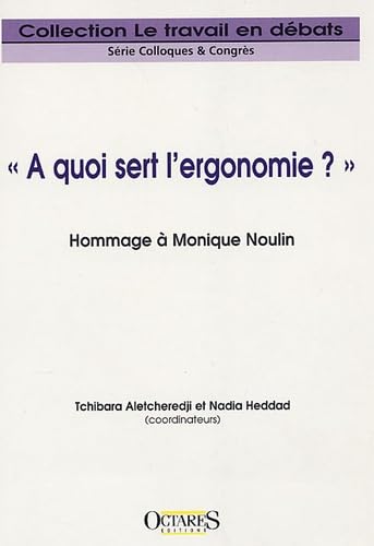 A quoi sert l'ergonomie ?: Hommage à Monique Noulin book