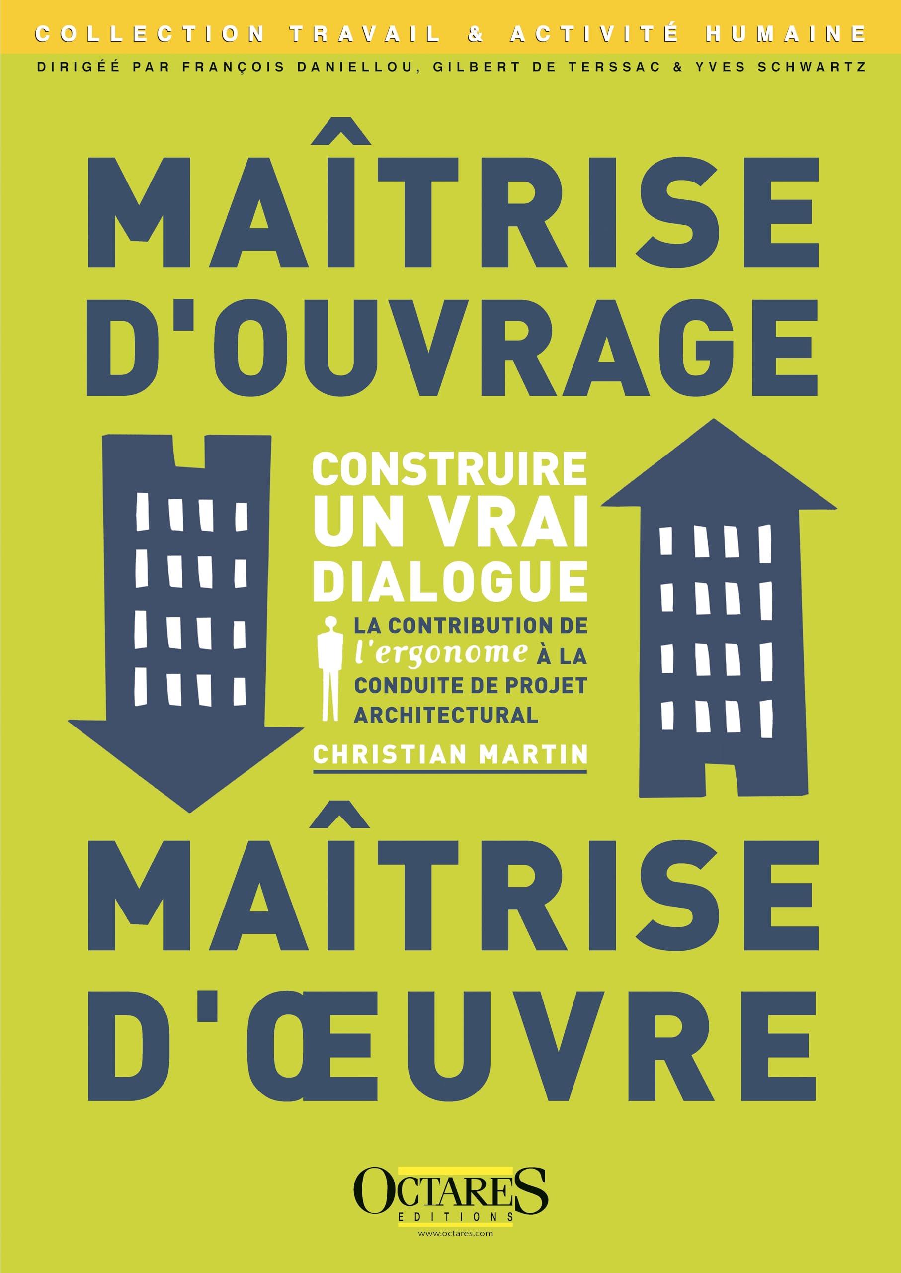Maitrise d'ouvrage / Maîtrise d'oeuvre - Construire un vrai dialogue - La contribution de l'ergonome à la conduite de projet architectural (seconde édition annotée) book