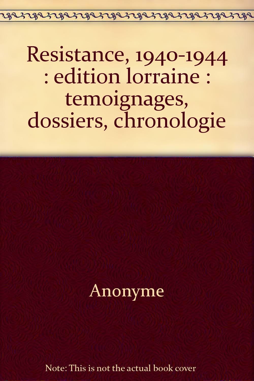 Resistance, 1940-1944 : edition lorraine : temoignages, dossiers, chronologie Books