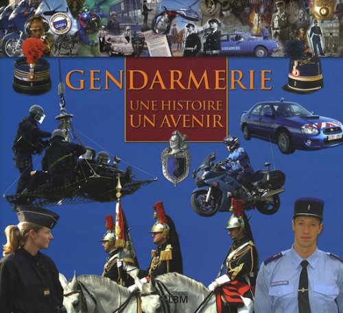 Gendarmerie: Une histoire, un avenir Books