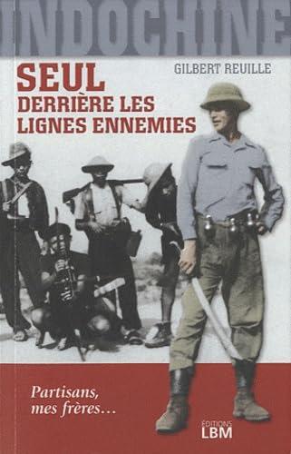 Indochine, seul derrière les lignes ennemies: Partisans mes frères... Books