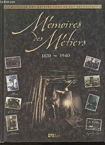 L'Histoire des métiers sous la IIIe République. Mémoires des Métiers 1870-1940 book