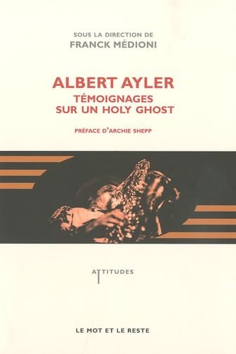 ALBERT AYLER - TEMOIGNAGES SUR UN HOLY GHOST: Témoignages sur un holy ghost Film, Art & Culture