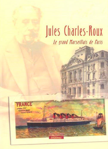 Jules Charles-Roux : industriel, armateur, mécène Memories