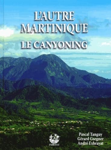L'autre Martinique: Le canyoning book