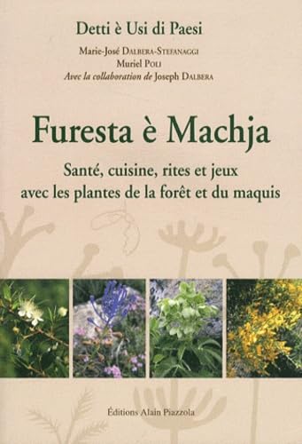 Furesta è Machja : Santé, cuisine, rites et jeux avec les plantes de la forêt et du maquis, édition bilingue français-corse book