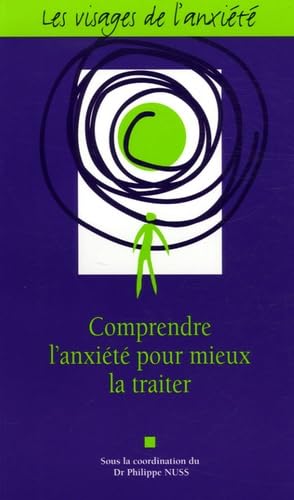 Les visages de l'anxiété : comprendre l'anxiété pour mieux la traiter book