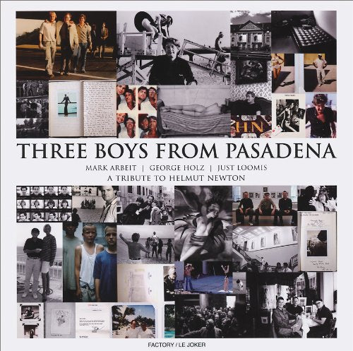 Three Boys from Pasadena: A Tribute to Helmut Newton: Mark Arbeit, George Holz, Just Loomis Travel