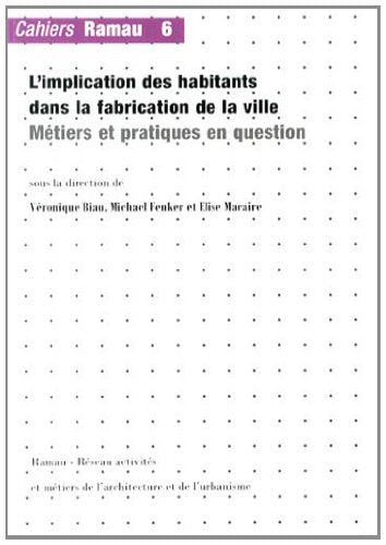L'implication des habitants dans la fabrication de la ville : métiers et pratiques en question Architecture