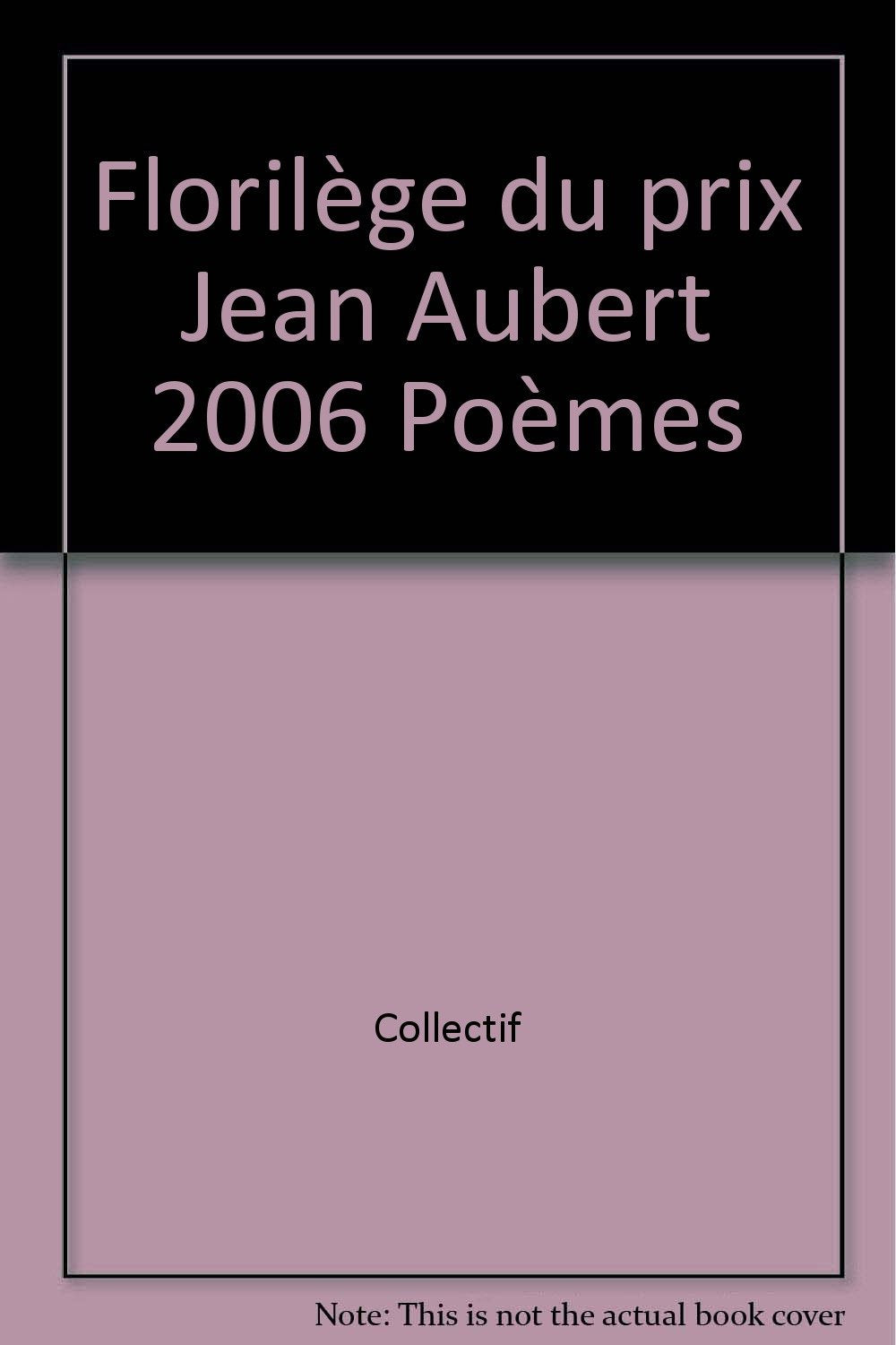 Florilège du prix Jean Aubert 2006 Poèmes book
