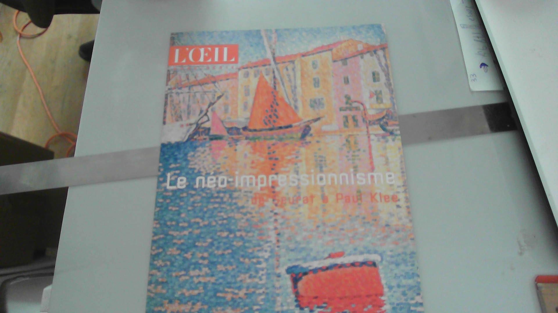 L'Oeil, hors-série - Le néo-impressionnisme de Seurat à Paul Klee : Aux sources de l'art moderne - Un art scientifique - La fin d'une doctrine - L'expansion en Europe - Harmonies du sud - L'explosion de la couleur - Focus - Chronologie Professional & Reference Books