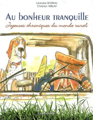 Au bonheur tranquille: Joyeuses chroniques du monde rural book